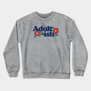 Adult ish Crewneck Sweatshirt